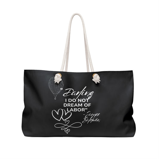 Weekender Bag — 'Darling I Do Not Dream of Labor' Script Travel Tote (Black)