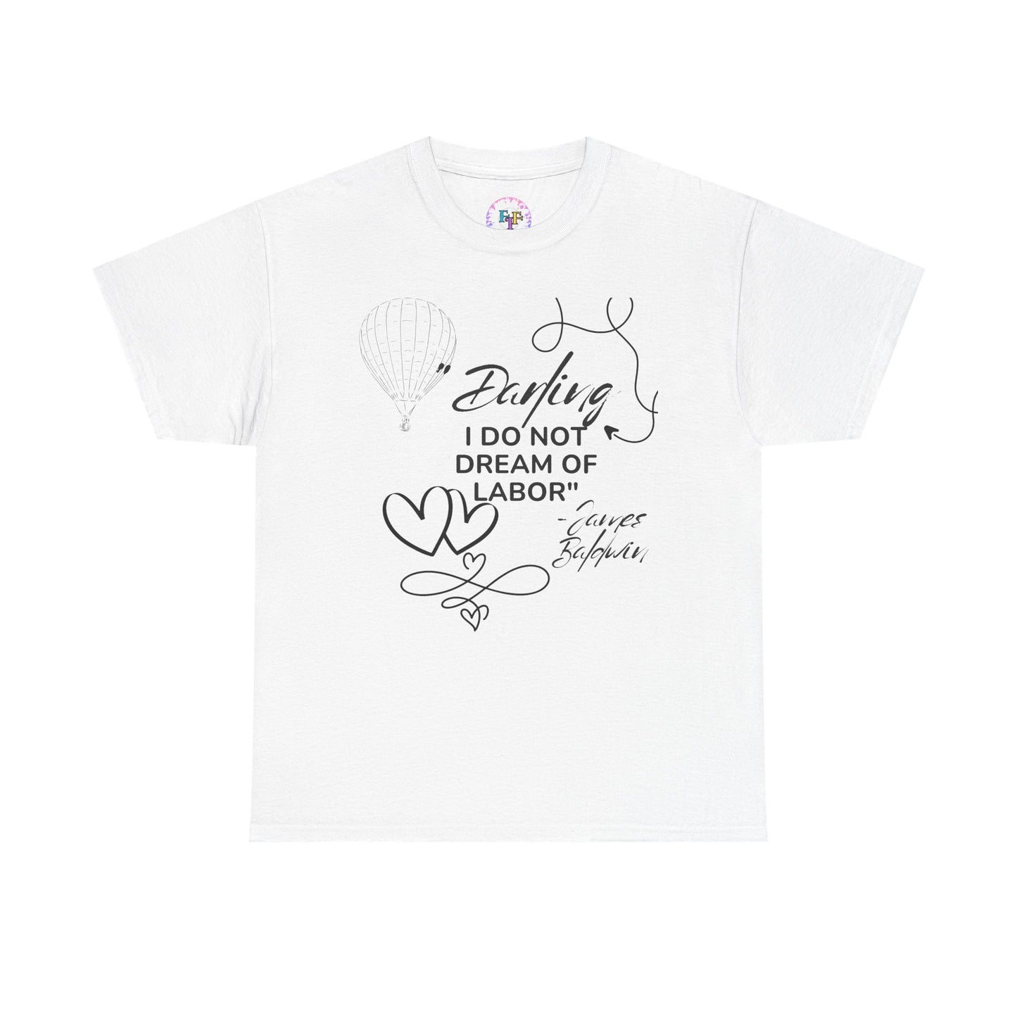 T‑Shirt — "Darling I Do Not Dream of Labor" Handwritten Heart Graphic