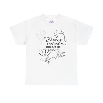 T‑Shirt — "Darling I Do Not Dream of Labor" Handwritten Heart Graphic
