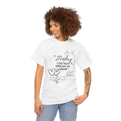 T‑Shirt — "Darling I Do Not Dream of Labor" Handwritten Heart Graphic