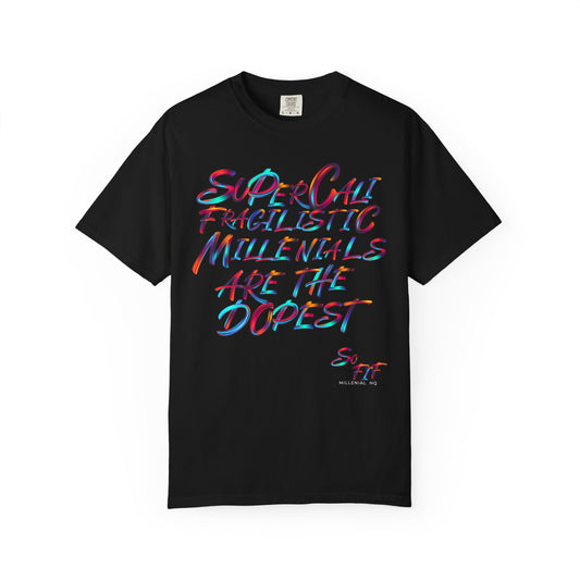 "Supercali Fragilistic Millenials Are The Dopest" Tee
